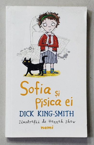 SOFIA SI PISICA EI de DICK KING - SMITH , ilustratii de HANNAH SHAW , 2017