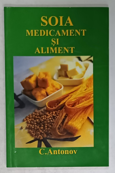 SOIA , MEDICAMENT SI ALIMENT de C. ANTONOV , ANII '90