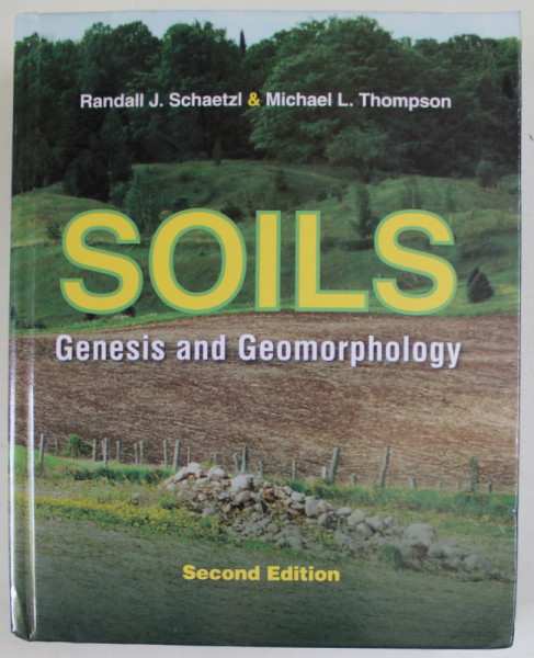 SOILS , GENESIS AND GEOMORPHOLOGY by RANDALL J. SCHAETZL and MICHEL L. THOMPSON , 2015