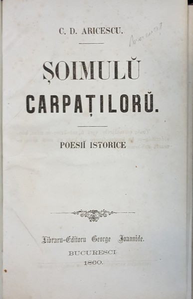 SOIMUL CARPATILOR, POEZII ISTORICE de C. D. ARICESCU - BUCURESTI, 1860