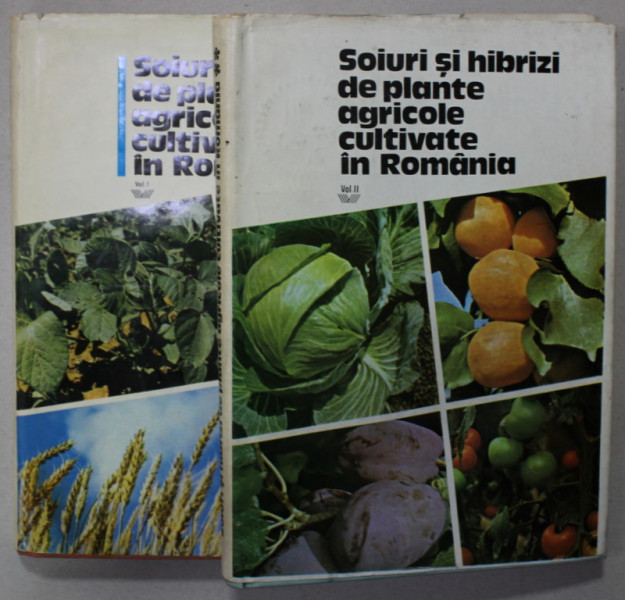 SOIURI SI HIBRIZI AGRICOLE CULTIVATE IN ROMANIA , VOLUMELE I - II , 1978 - 1980