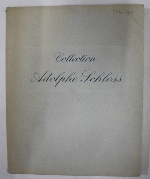 SOIXANTE - DIX TABLEAUX DE LA COLLECTION DE FEU M. ADOLPHE SCHLOSS , CATALOG DE LICITATIE , 1949