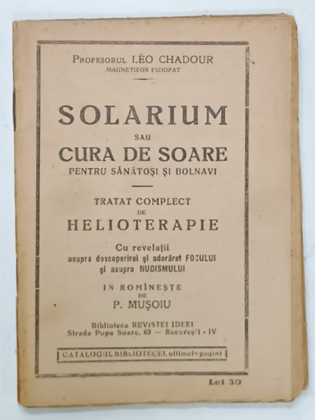 SOLARIUM SAU CURA DE SOARE PENTRU SANATOSI SI BOLNAVI , TRATAT COMPLECT DE HELIOTERAPIE de LEO CHADOUR , EDITIE INTERBELICA