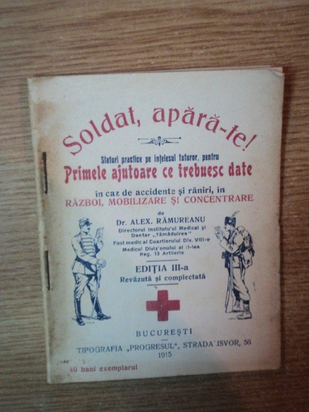 SOLDAT, APARA-TE! de DR . ALEX . RAMUREANU , EDITIA III - A , BUCURESTI 1915
