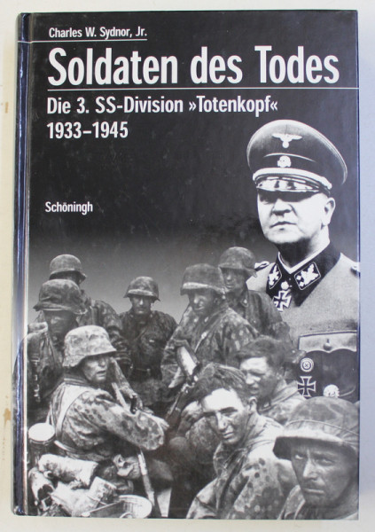 SOLDATEN DES TODES - DIE 3.SS - DIVISION ' TOTENKOPF ' 1933 - 1945 von CHARLES W. SYDNOR , JR. , 2002