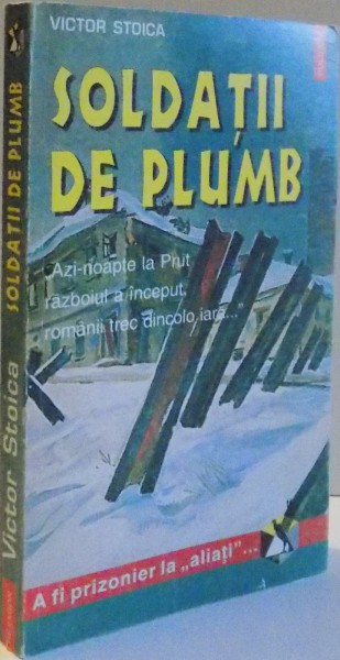 SOLDATII DE PLUMB de VICTOR STOICA , 1996 * MICI DEFECTE LA BLOCUL DE FILE