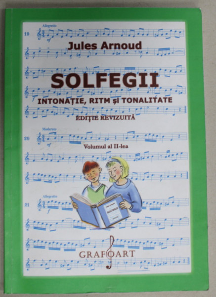 SOLFEGII , INTONATIE , RITM SI TONALITATE de JULES ARNOUD , VOLUMUL II , 2014