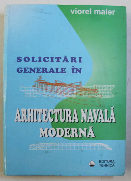SOLICITARI GENERALE IN ARHITECTURA NAVALA MODERNA de VIOREL MAIER , 1997