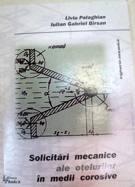 SOLICITARI MECANICE ALE OTELULUI IN MEDII COROSIVE,BUCURESTI 1999-LIVIU PALAGHIAN