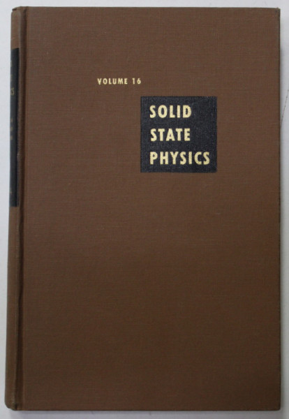 SOLID STATE PHYSICS , VOLUME 16 , ADVANCES IN RESEARCH AND APPLICATIONS , editors FREDERICK SEITZ and DAVID TURN BULL , 1964