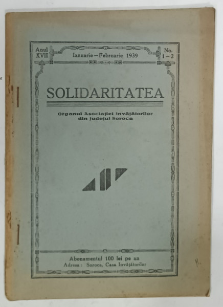 SOLIDARITATEA , ORGANUL ASOCIATIEI INVATATORILOR DIN JUDETUL SOROCA , nr. 1-2 , 1939