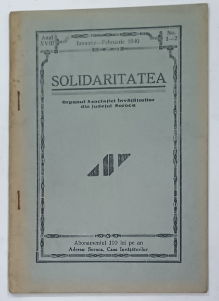 SOLIDARITATEA , ORGANUL ASOCIATIEI INVATATORILOR DIN JUDETUL SOROCA , nr. 1-2 , 1940