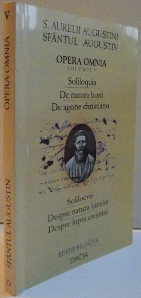 OPERA OMNIA SOLILOCVII , DESPRE NATURA BINELUI , DESPRE LUPTA CRESTINA , 2003 de S. AURELII AUGUSTINI