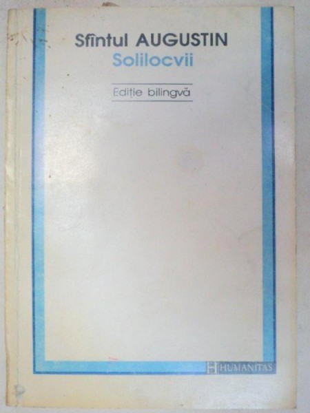 SOLILOCVII-SFINTUL AUGUSTIN  EDITIE BILINGVA(LATIN-ROMAN)  1993