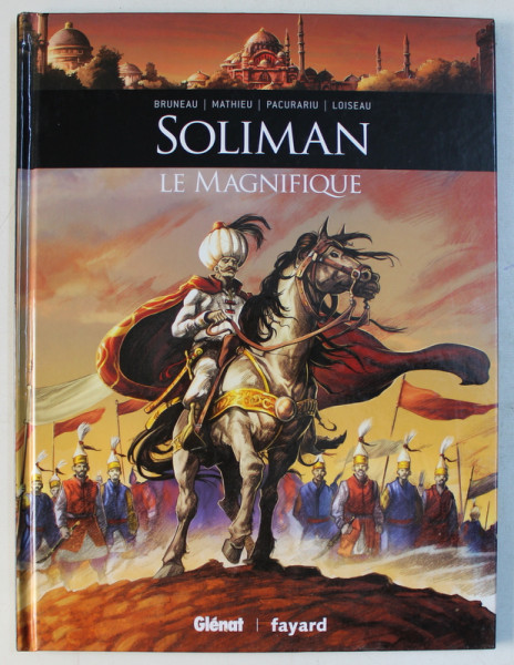 SOLIMAN LE MAGNIFIQUE par BRUNEAU ...LOISEAU , BENZI DESENATE , 2015
