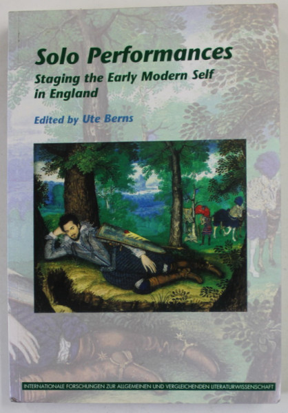 SOLO PERFORMANCES , STAGING THE EARLY MODERN SELF IN ENGLAND , edited by UTE BERNS , 1994