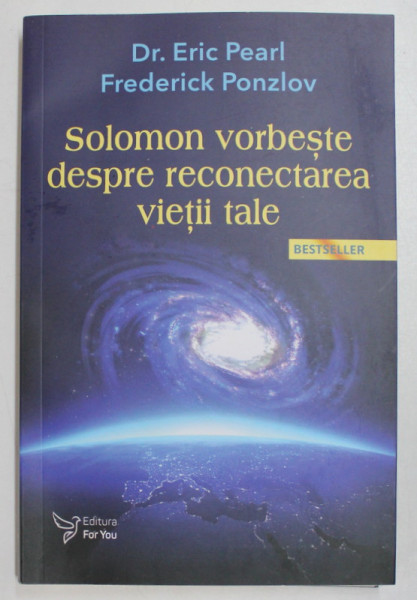 SOLOMON VORBESTE DESPRE RECONECTAREA VIETII TALE , EDITIA A III - A de ERIC PEARL si FREDERICK PONZLOV , 2023