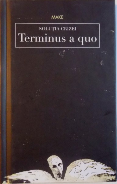 SOLUTIA CRIZEI, TERMINUS A QUO de MAKE ( FLORIAN GOLDSTEIN ), 2015