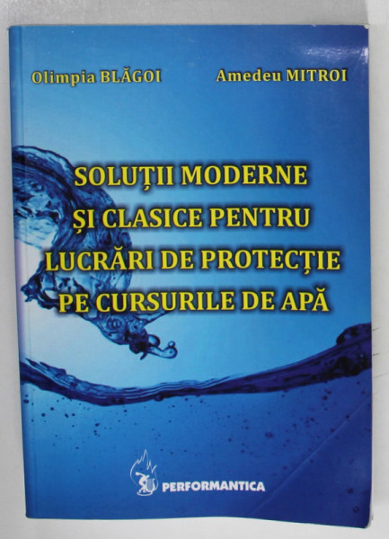 SOLUTII MODERNE SI CLASICE PENTRU LUCRARI DE PROTECTIE PE CURSURILE DE APA de OLIMPIA BLAGOI si AMEDEU MITROI , 2013  ,  PREZINTA HALOURI DE APA SI URME DE INDOIRE *