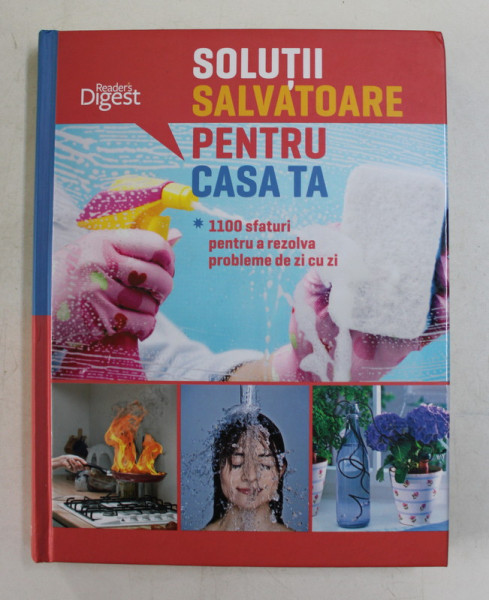 SOLUTII SALVATOARE PENTRU CASA TA  -1100 SFATURI PENTRU A REZOLVA PROBLEME DE ZI CU ZI , 2016