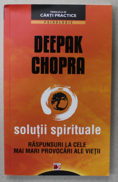 SOLUTII SPIRITUALE de DEEPAK CHOPRA , 2012 *PREZINTA SUBLINIERI IN TEXT