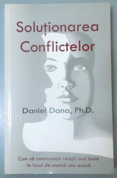 SOLUTIONAREA CONFLICTELOR de DANIEL DANA , EDITIA A TREIA