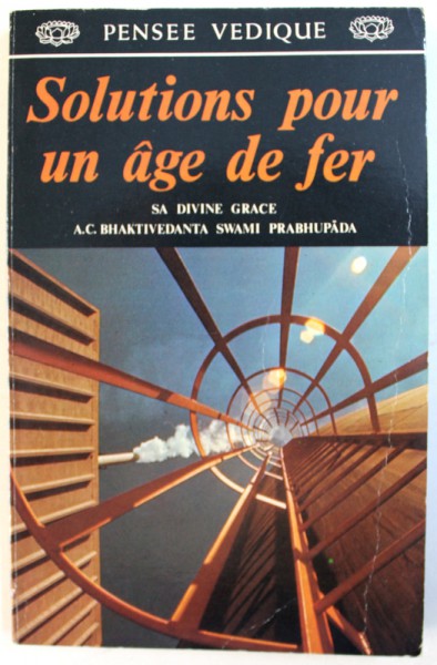 SOLUTIONS POUR UN AGE DE FER par SA DIVINE GRACE A.C. BHAKTIVEDANTA SWAMI PRABHUPADA , 1982