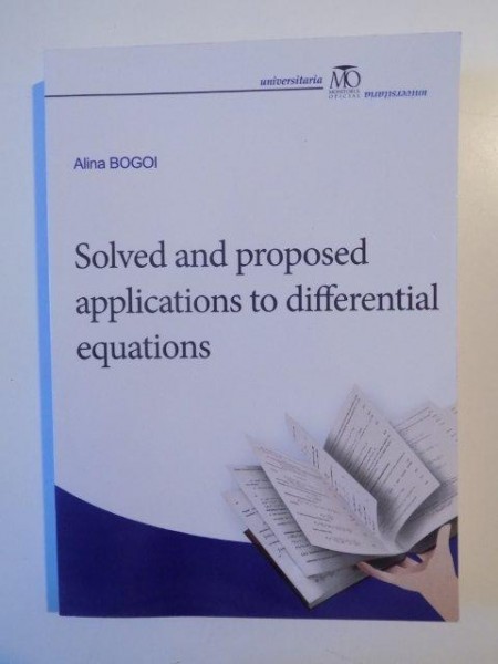 SOLVED AND PROPOSED APPLICATIONS TO DIFFERENTIAL EQUATIONS de ALINA BOGOI , 2014
