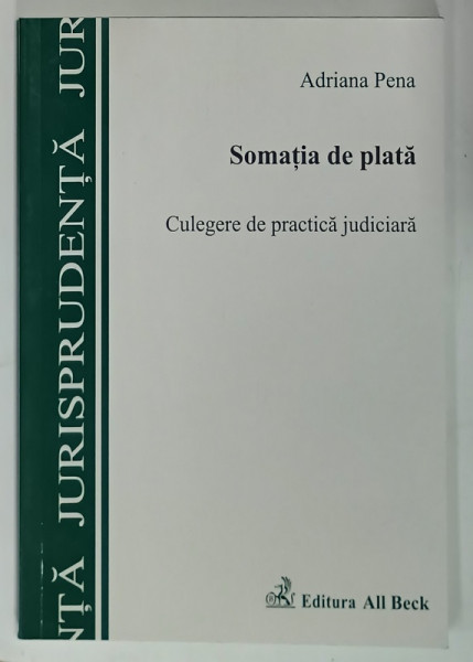 SOMATIA DE PLATA , CULEGERE DE PRACTICA JUDICIARA de ADRIANA PENA , 2005
