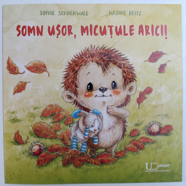 SOMN USOR , MICUTULE ARICI ! , text de SOPHIE SCHOENWALD , ilustratii de NADINE REITZ , 2018,