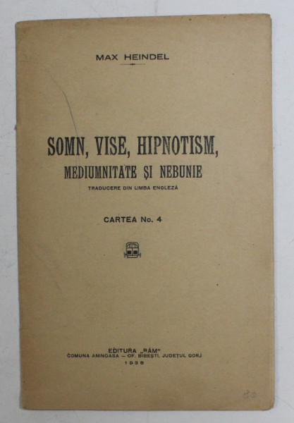 SOMN , VISE , HIPNOTISM , MEDIUMNITATE SI NEBUNIE de MAX HEINDEL , 1938