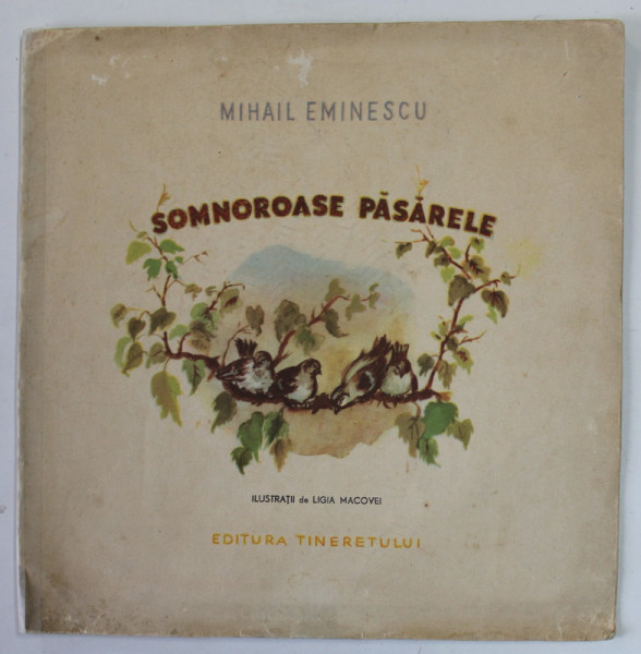SOMNOROASE PASARELE de MIHAI EMINESCU , ilustratii de LIGIA MACOVEI , 1953 , PREZINTA PETE SI URME DE UZURA