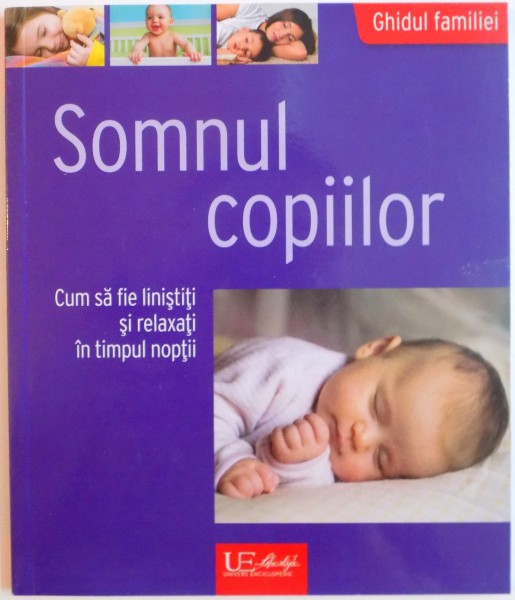 SOMNUL COPIILOR, CUM SA FIE LINISTITI SI RELAXATI IN TIMPUL NOPTII de NICOLE RICHTER - ULMER, 2016