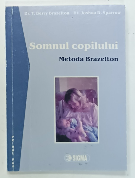 SOMNUL COPILULUI , METODA BRAZELTON de Dr. T. BERRY BRAZELTON si Dr. JOSHUA D. SPARROW , 2007