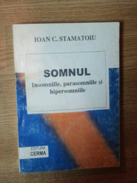 SOMNUL. INSOMNIILE, PARASOMNIILE SI HIPERSOMNIILE de IOAN C. STAMATOIU  1999