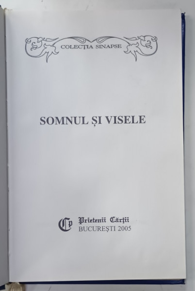 SOMNUL SI VISELE , 2005 , EDITURA PRIETENII CARTII