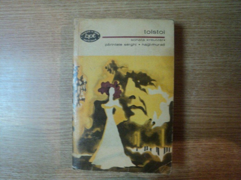 SONATA KREUTZER , PARINTELE SERGHI , HAGI MURAD de TOLSTOI , Bucuresti 1971