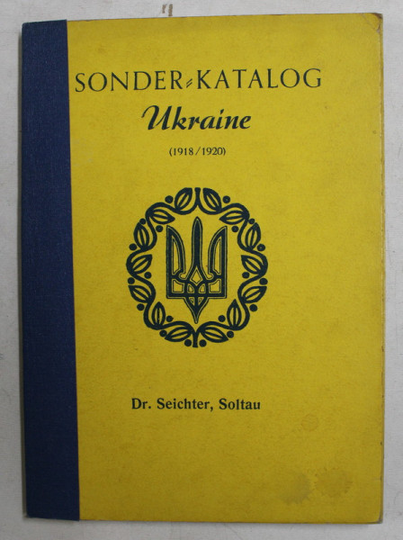 SONDER - KATALOG UKRAINE ( 1918 / 1920 ) - FREIMARKEN UND GANZSACHEN von DR. SEICHTER , SOLTAU , CATALOG DE TIMBRE 1956