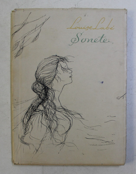 SONETE de LOUISE LABE , supracoperta de LIGIA MACOVEI , EDITIE BILINGAV FRANCEZA - ROMANA , 1957