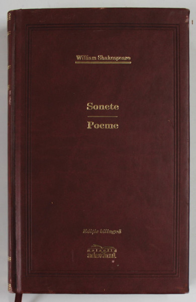 SONETE / POEME de WILLIAM SHAKESPEARE, EDITIE BILINGVA ROMANA-ENGLEZA, EDITIE DE LUX (COMPLET PIELE)  2009