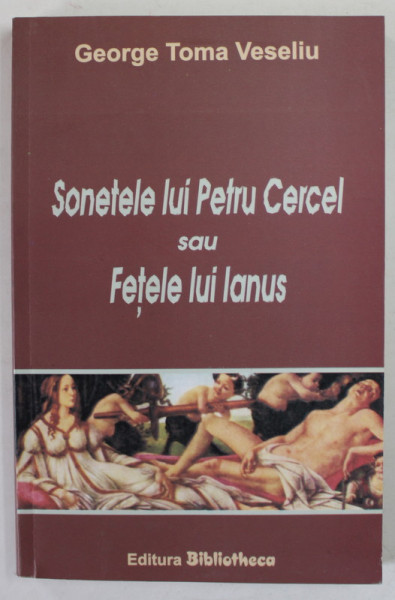 SONETELE LUI PETRU CERCEL SAU FETELE LUI IANUS de GEORGE TOMA VESELIU , 2008