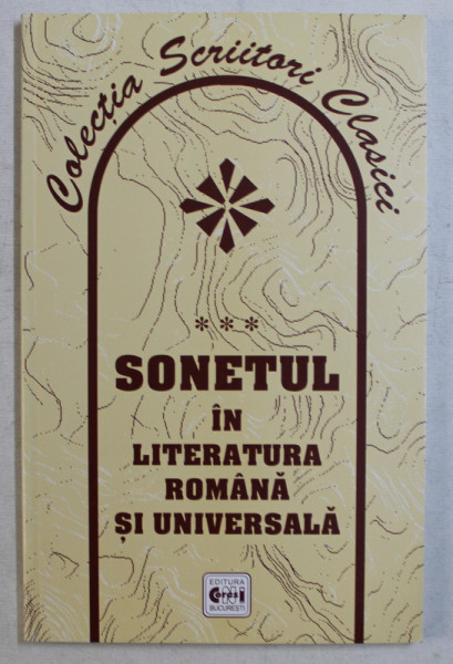 SONETUL IN LITERATURA ROMANA SI UNIVERSALA , ED. INGRIJITA de DUMITRU I. POPESCU , 2005