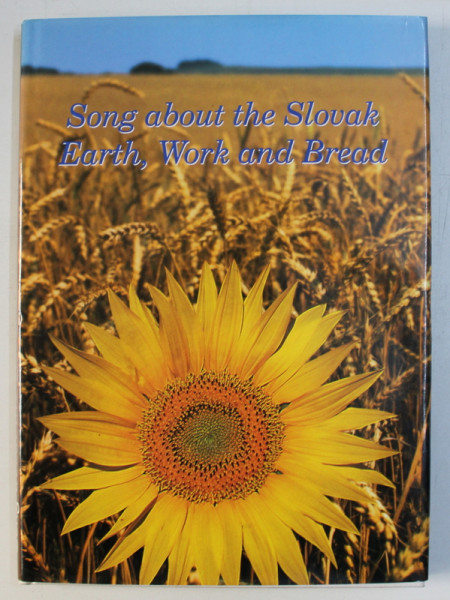 SONG ABOUT THE SLOVAK EARTH , WORK AND BREAD by EVA KOLLAROVA
