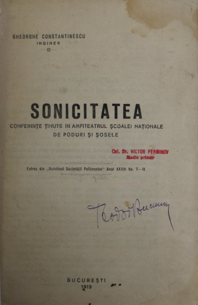 SONICITATEA , CONFERINTE TINUTE IN AMFITEATRUL SCOALEI NATIONALE DE PODURI SI SOSELE de GHEORGHE CONSTANTINESCU , 1919, EXEMPLAR SEMNAT *