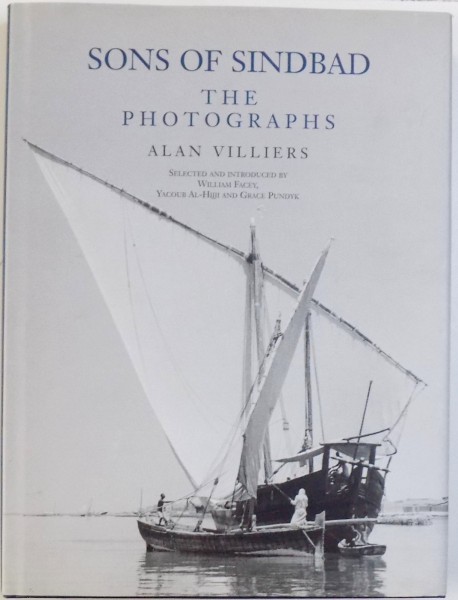 SONS OF SINDBAD  - THE PHOTOGRAPHS  -  ALAIN VILLIERS  , selected and introduced by WILLIAM FACEY ...GRACE PUNDYK , 2006