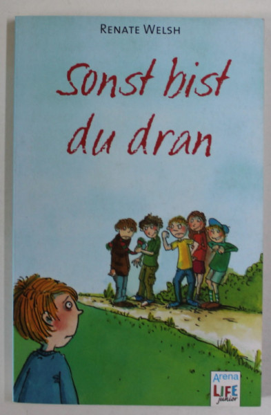 SONST BIST DU DRAN von RENATE WELSH , illustrationen von DOROTHEA TUST , 2018 , TEXT IN LIMBA GERMANA