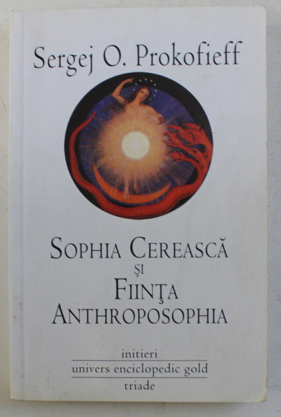 SOPHIA CEREASCA SI FIINTA ANTHROPOSOPHIA de SERGEJ O. PROKOFIEFF , 2011