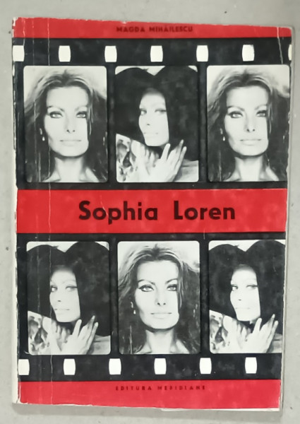 SOPHIA LOREN de MAGDA MIHAILESCU , SERIA ' VEDETELE ECRANULUI ' , 1969