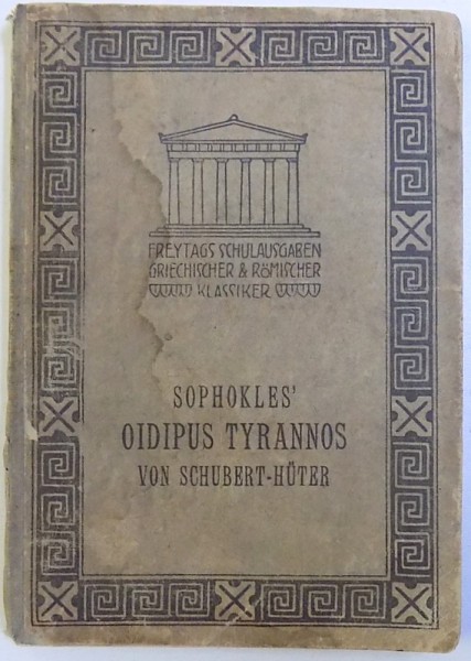 SOPHOKLES : OIDIPUS TYRANNOS  von FRIEDRICH SCHUBERT ,  EDITIE BILINGVA GERMANA  - GREACA , 1907