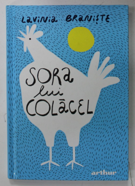 SORA LUI COLACEL de LAVINIA BRANISTE , ilustratii de DIANA GRIGORE , 2021